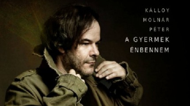 Kálloy Molnár Péter: A gyermek énbennem (Sony Music)