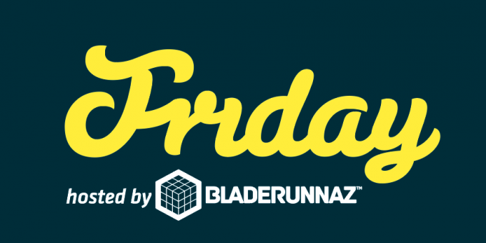 Bladerunnaz presents: Friday