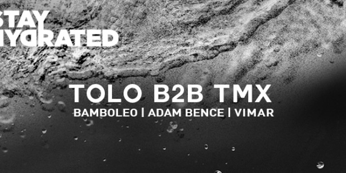 Stay Hydrated w/ Tolo b2b Tmx, Bamboleo, Adambence, Vimar