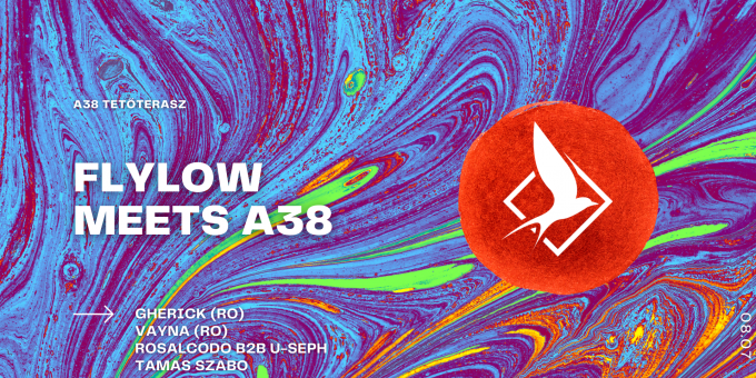 Flylow meets A38 - Gherick (RO), Vayna (RO), Rosalcodo b2b U-Seph, Tamas Szabo