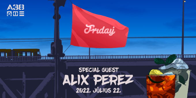 Friday w/ Alix Perez