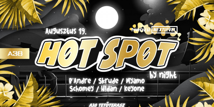 HØT SPØT by night - Hot Spot by Night - B'Andre, Skrude, Myamo, MSF, Schomey, Keyone, H!dan