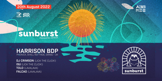 Lick The Click! & LavaLava present: Sunburst Fireworks Edition w/ Harrison BDP (UK)