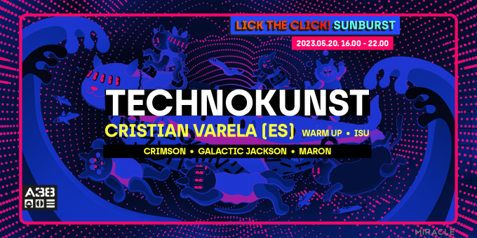 Lick The Click! & LavaLava: Sunburst x Technokunst pres. Cristian Varela @ A38
