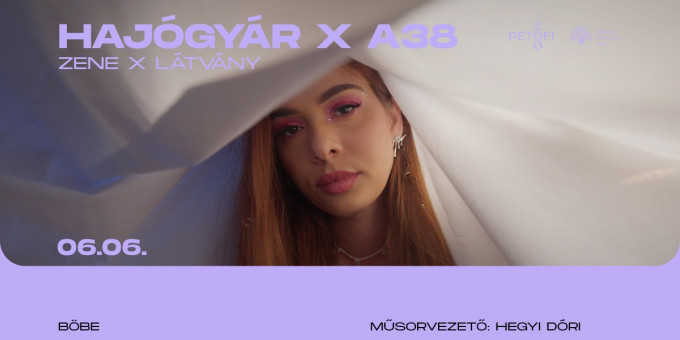 Hajógyár x A38 // Zene x Látvány // Böbe