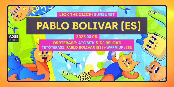 Lick The Click! presents: Sunburst x Alkotótábor After w/Pablo Bolivar