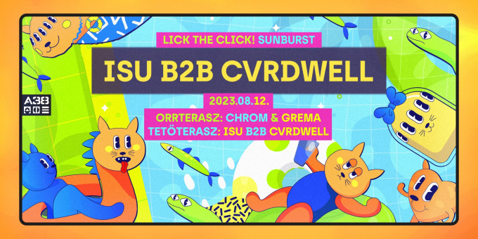 Lick The Click! presents: Sunburst pres. Isu & CVRDWELL b2b