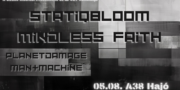 Statiqbloom (US), Mindless Faith (US), Planetdamage, Man+Machine DJ set