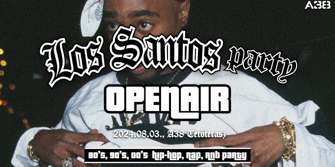 Los Santos Party - Openair 80's ,90's, 00's HipHop, Rap, R'n'B