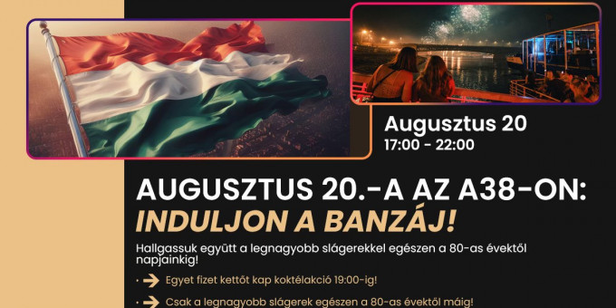 Augusztus 20-a az A38 Hajón: Induljon a banzáj!