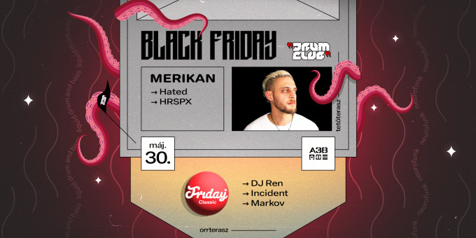 Black Friday: Drum Club pres. Merikan / Orrterasz: Friday Classic