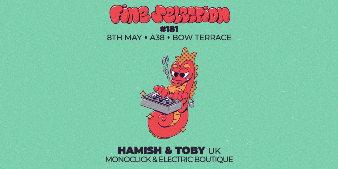Fine Selection #181 - Hamish & Toby (UK), Monoclick, Electric Boutique