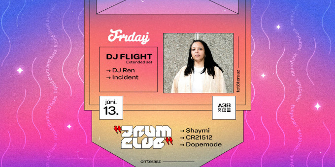 Friday pres. DJ Flight - Orrterasz Drum Club