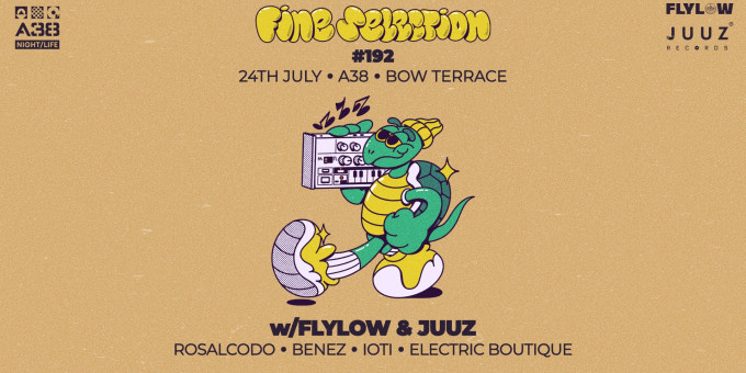 Fine Selection #192 w/Flylow & Juuz - Rosalcodo, Benez, Ioti, Electric Boutique