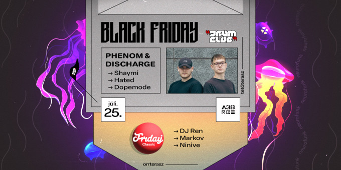 Black Friday: Drum Club pres. Phenom & Discharge/Orrterasz: Friday Classic