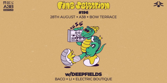 Fine Selection #196 w/Deepfields - Baco, Li, Electric Boutique