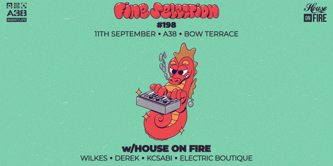 Fine Selection #198 w/House On Fire - Wilkes, Derek, K Csabi , Electric Boutique
