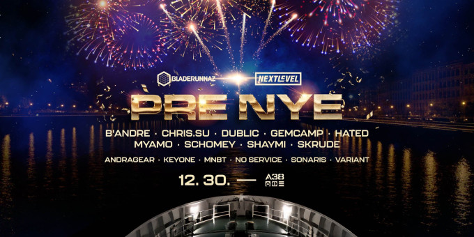 Next Level & Bladerunnaz PRE-NYE - Dublic, B'Andre, Chris.SU, Gemcamp, Hated, Myamo, Schomey, Shaymi, Skrude, Noservice, Andragear, Keyone, MNBT, Sonaris, Variant