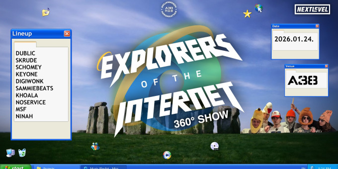 Next Level pres.: Explorers Of The Internet (EU) - 360° Show - Dublic, Skrude, Schomey, Keyone, Digiwonk, Khoala, Sammiebeats, Ninah, MSF