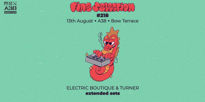 Fine Selection #218 w/Electric Boutique & Turner