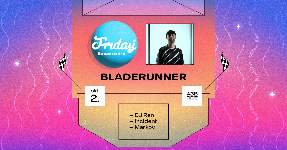 Friday Season Closing w/ Bladerunner (UK)